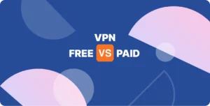 Free vs paid VPN