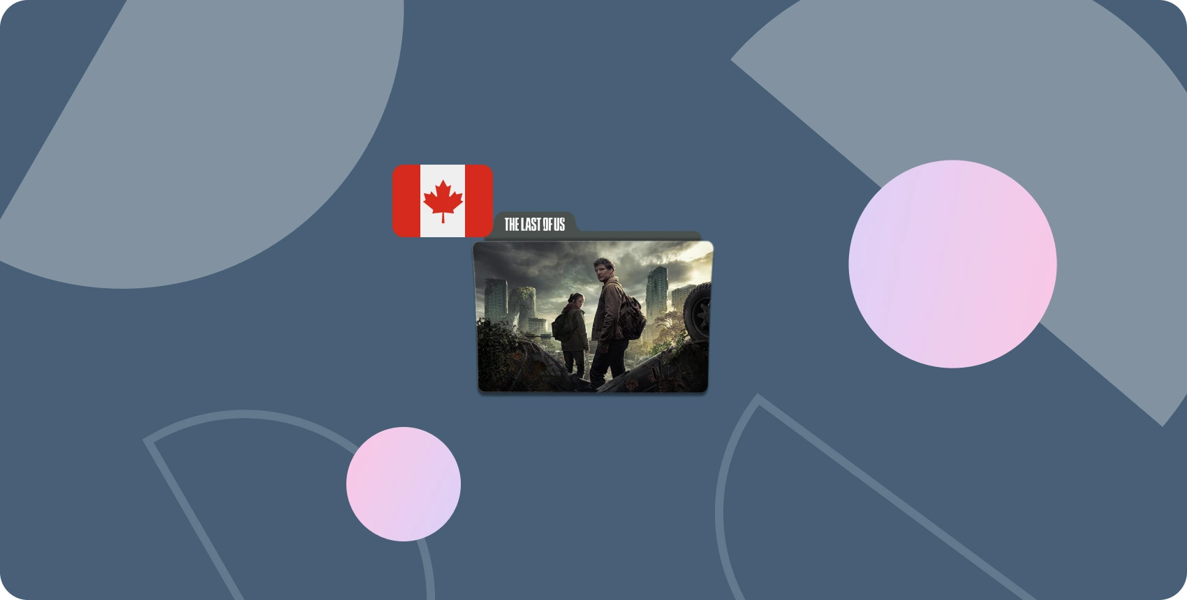 the-ultimate-guide-where-to-watch-the-last-of-us-in-canada-clearvpn