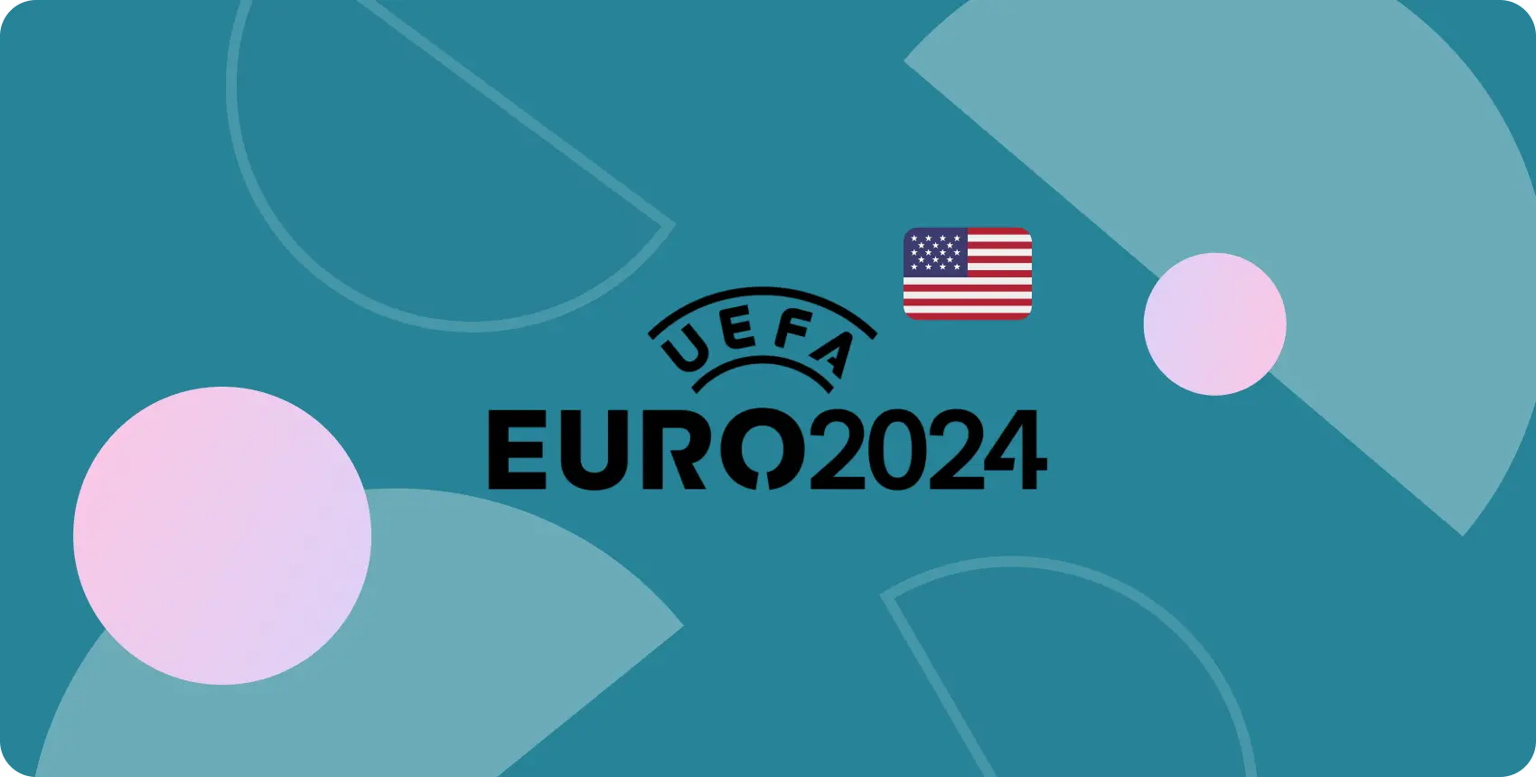 Where to Watch Euro 2024 in USA Streaming Options ClearVPN