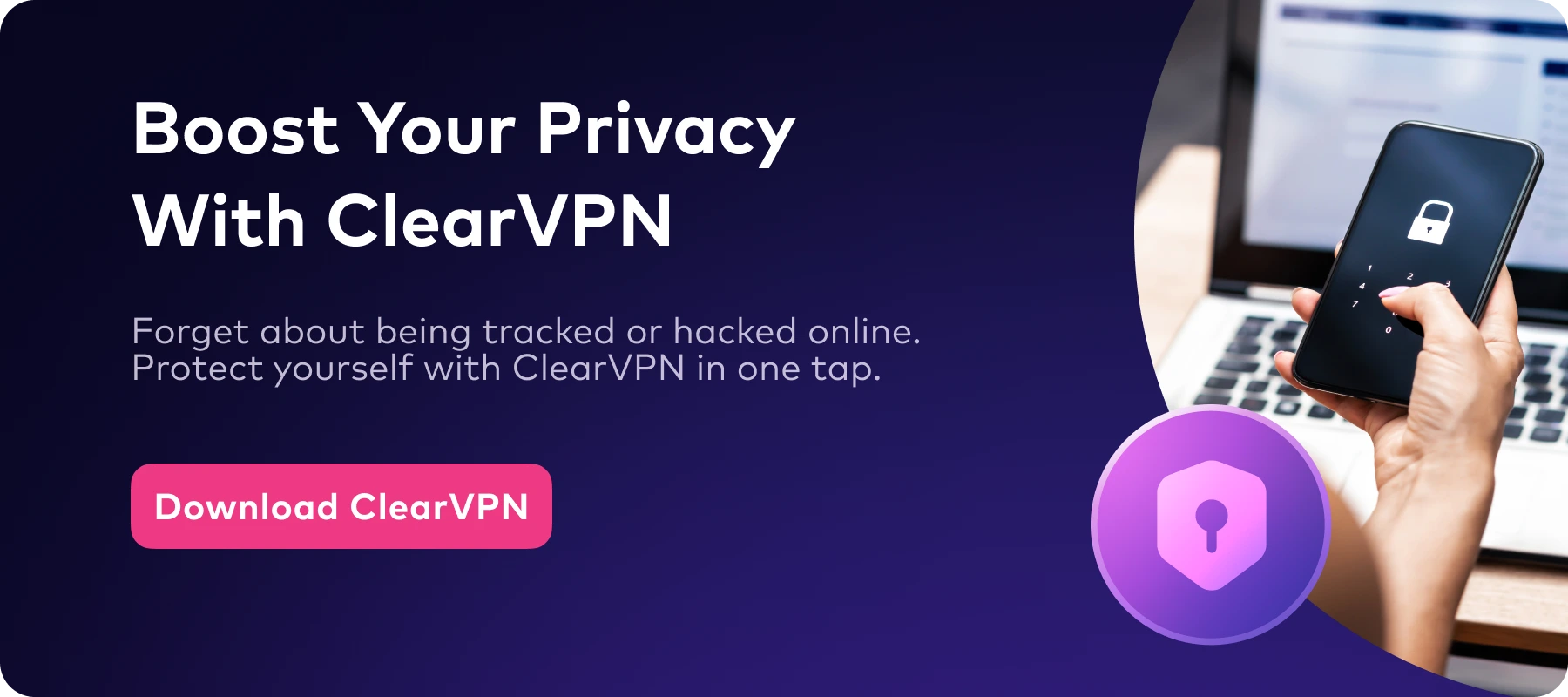 boost your Privacy with ClearVPN